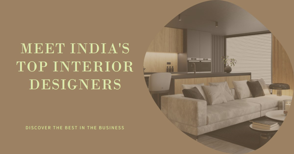 Meet the Best Interior Designers in India