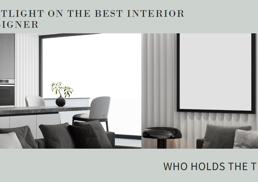 Spotlight on the Best Interior Designer: Who Holds the Title?
