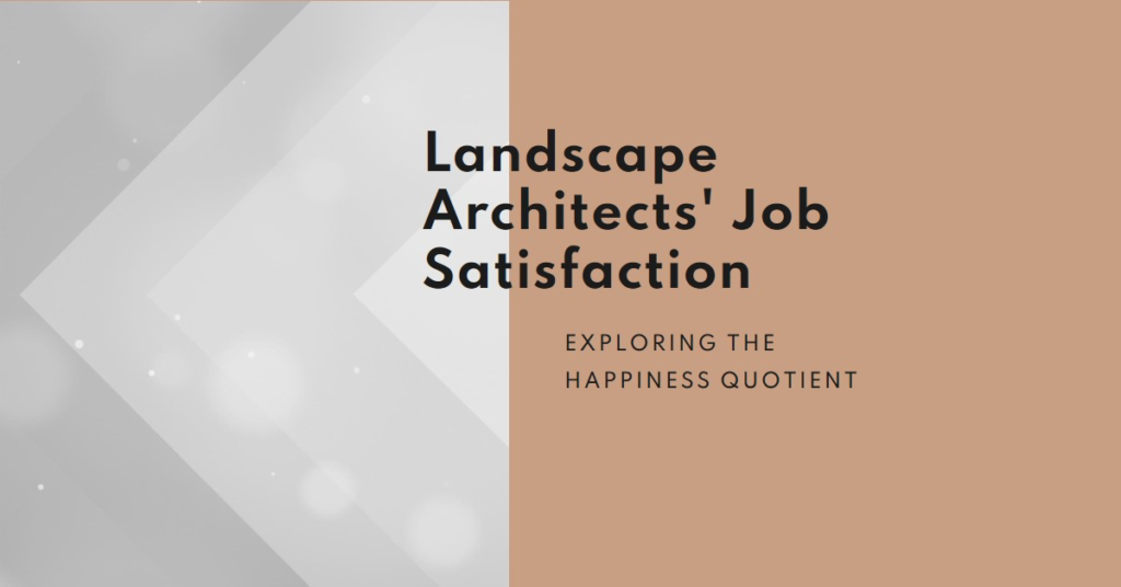 Are Landscape Architects Happy with Their Jobs?