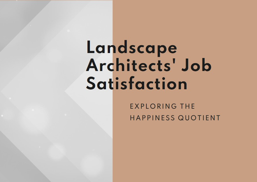 Are Landscape Architects Happy with Their Jobs?