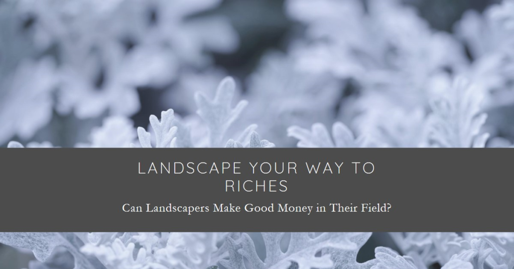 Can Landscapers Make Good Money in Their Field?