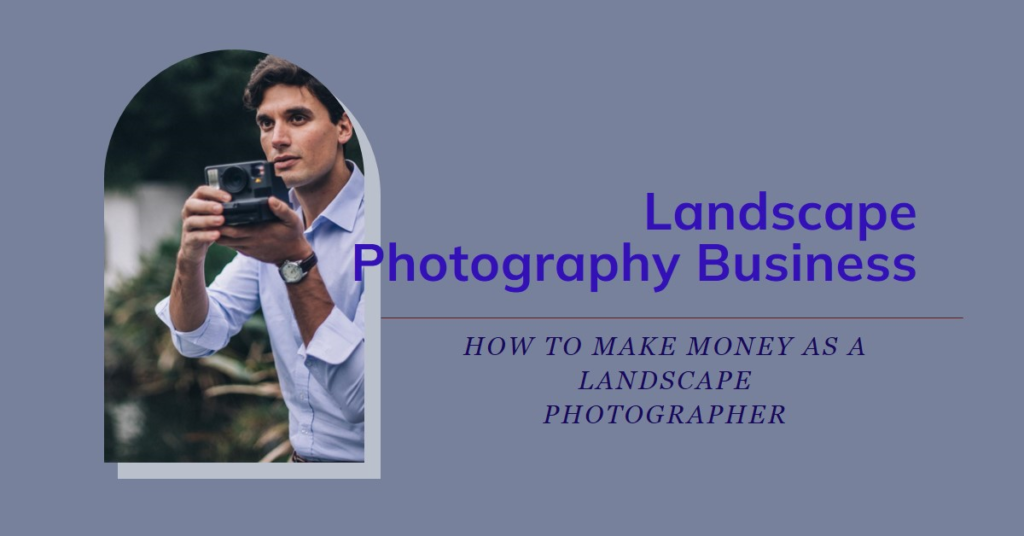 How Do Landscape Photographers Make Money?