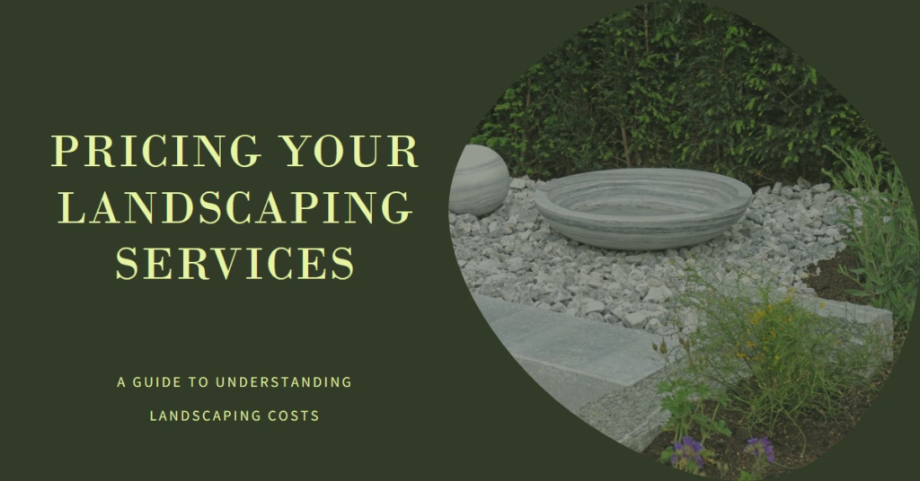 How Do Landscapers Charge for Their Services?