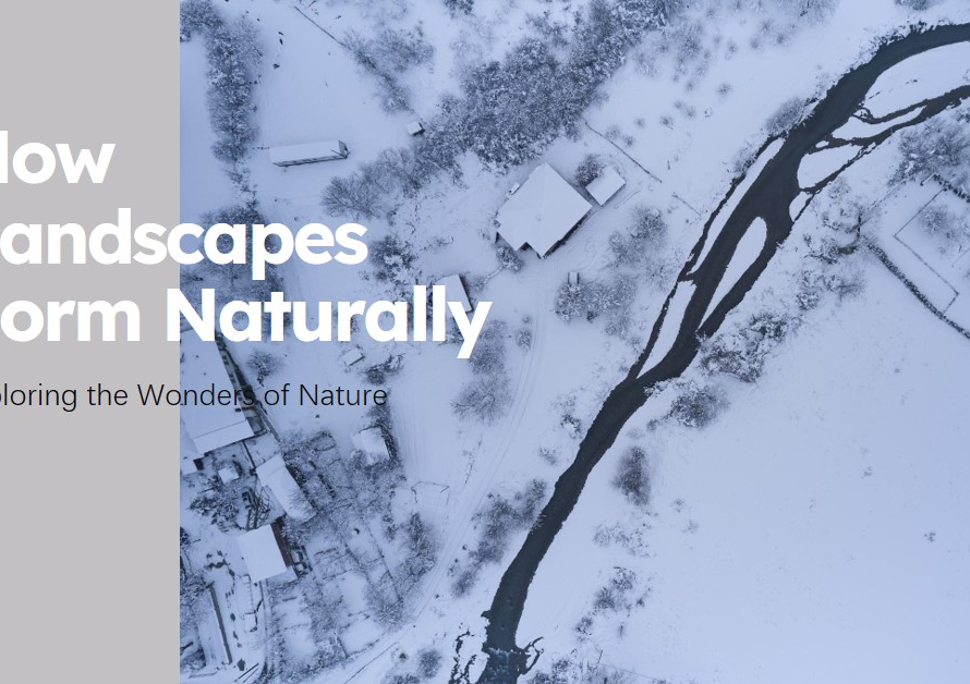 How Do Landscapes Form Naturally?