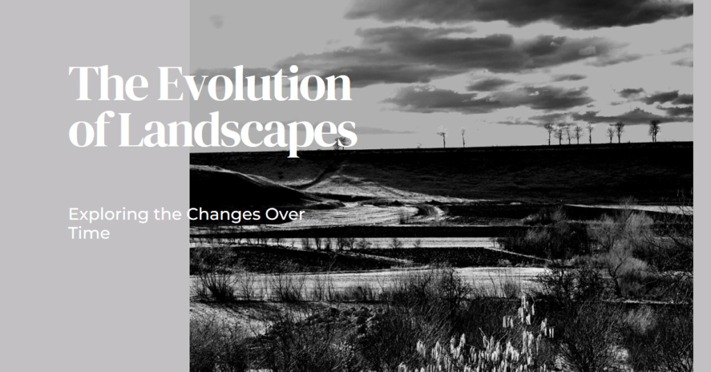 How Do Landscapes Change Over Time?
