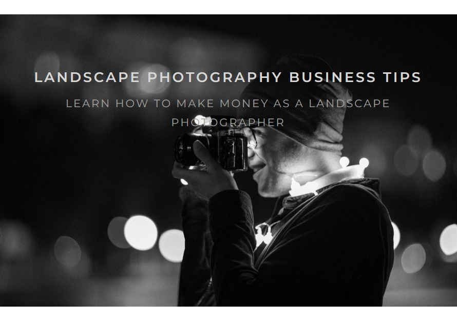 How Landscape Photographers Make Money: Tips and Tricks