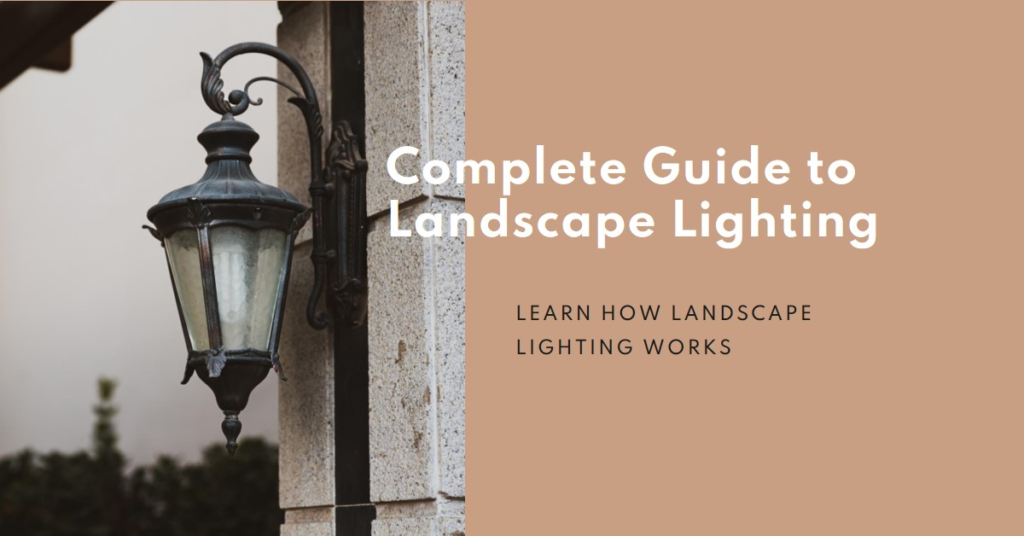 How Landscape Lighting Works: A Complete Guide
