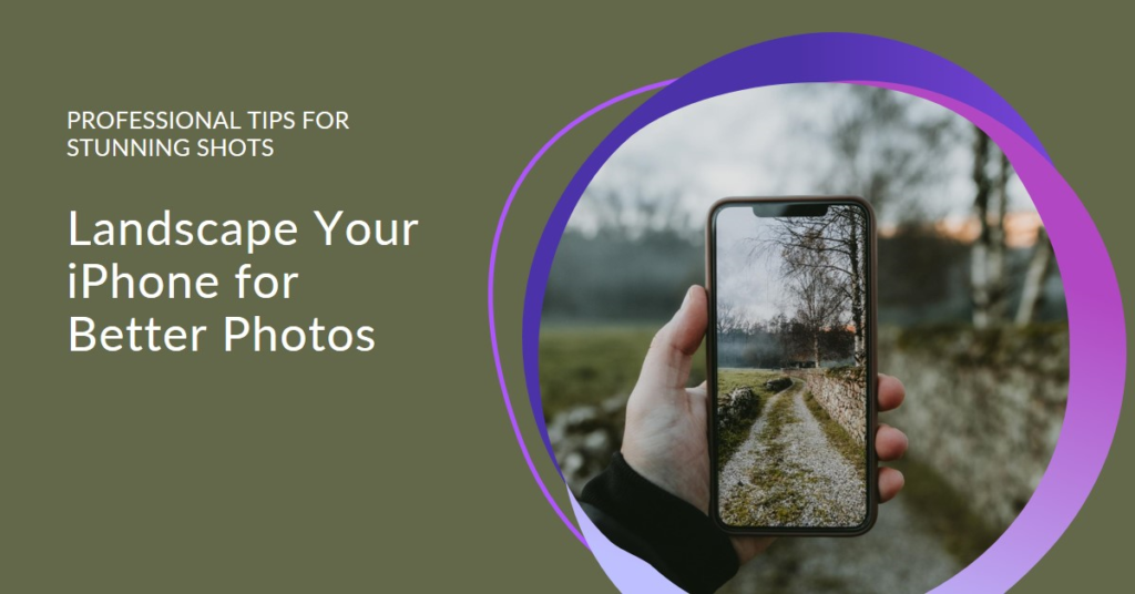 How to Landscape iPhone for Better Photos