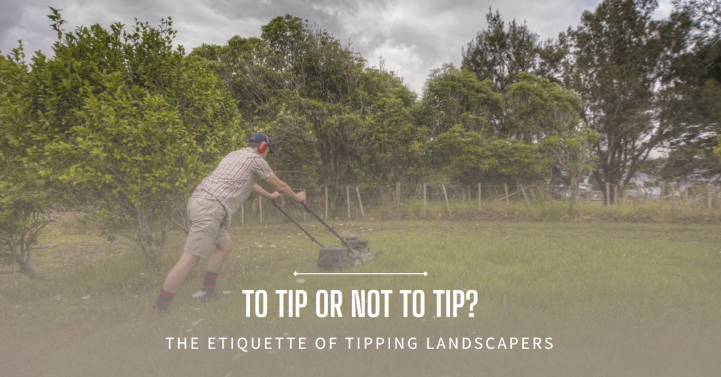 Should Landscapers Be Tipped for Their Services?