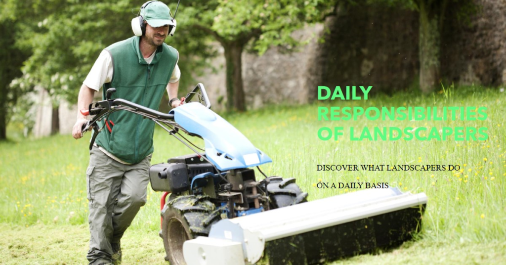 What Landscapers Do: Daily Responsibilities