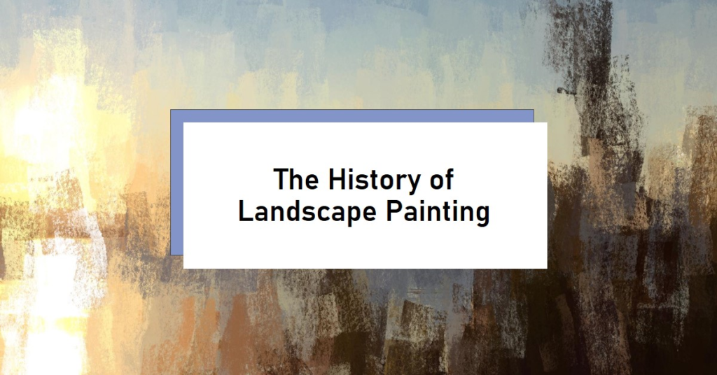 When Did Landscape Painting Begin Historically?