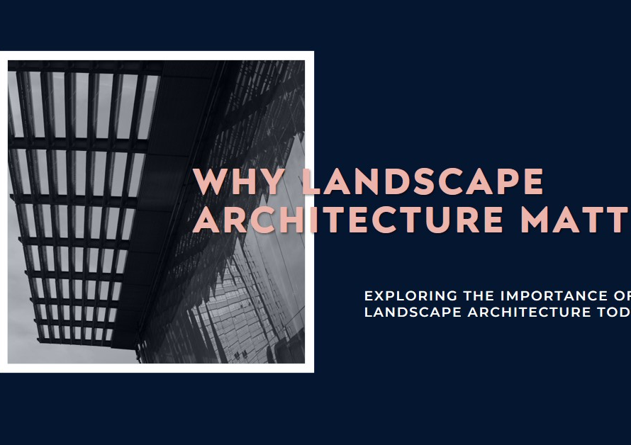 Why Landscape Architecture is Important Today