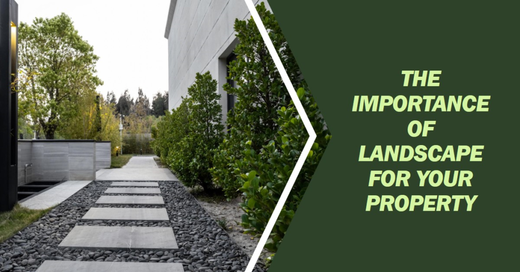 Why Landscape is Important for Your Property