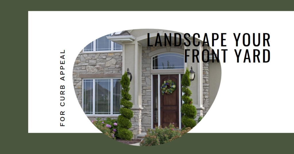 How to Landscape Your Front Yard for Curb Appeal