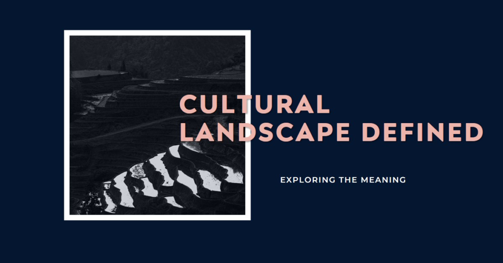 Cultural Landscape Can Be Defined As...