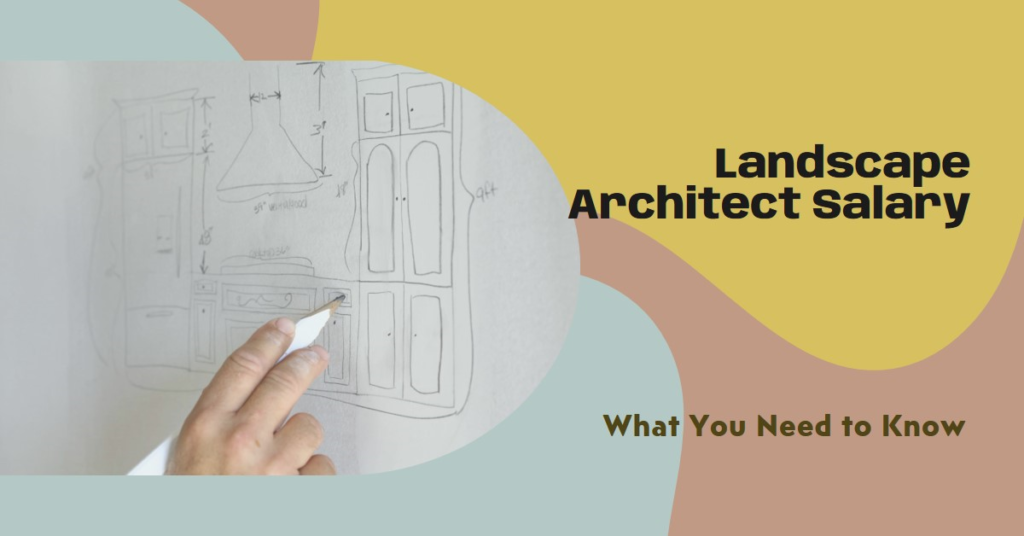 Landscape Architect Salary: What You Need to Know