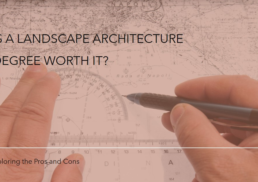 Landscape Architecture Degree: Is It Worth It?