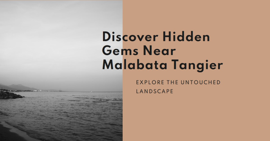 Landscape Near Malabata Tangier: Hidden Gems Revealed