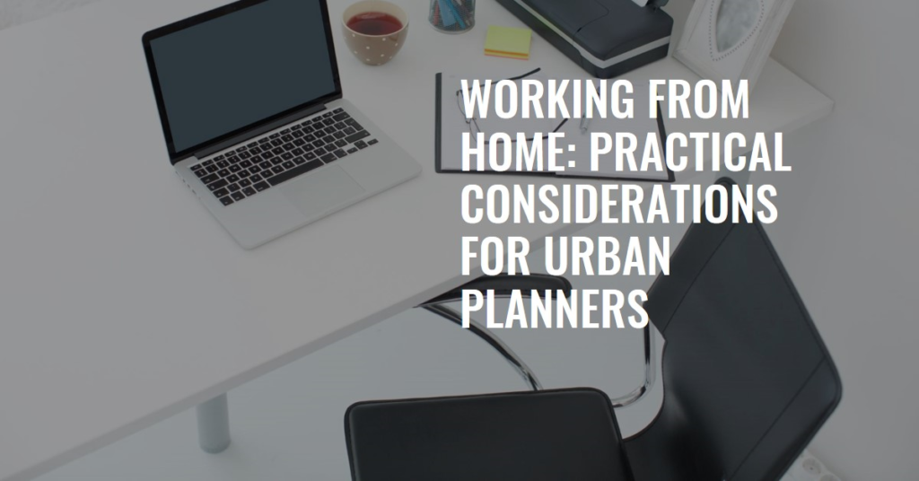 Can Urban Planners Work from Home? Practical Considerations