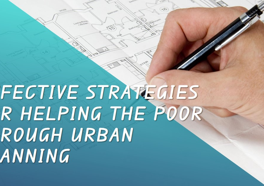 How Urban Planning Helps the Poor: Effective Strategies