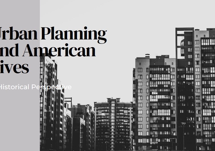 How Urban Planning Affected American Lives: A Historical Perspective