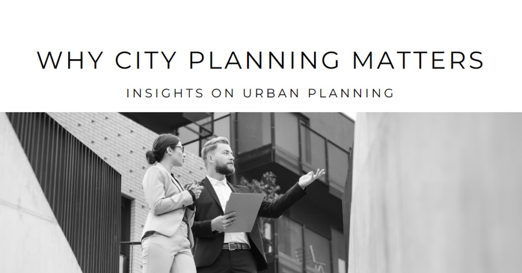 Why City Planning Matters: Urban Insights