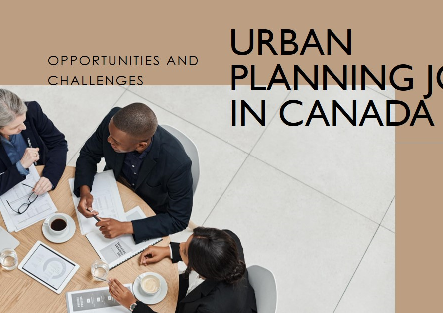 Urban Planning Jobs in Canada: Opportunities and Challenges