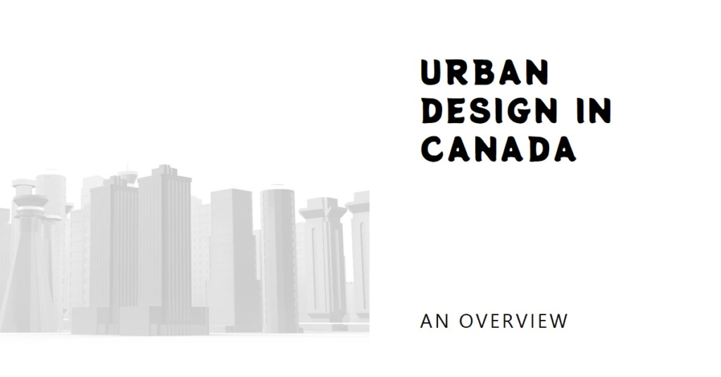 Urban Design in Canada: An Overview