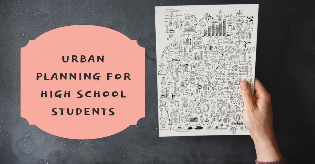 Urban Planning for High School Students: A Beginner's Guide