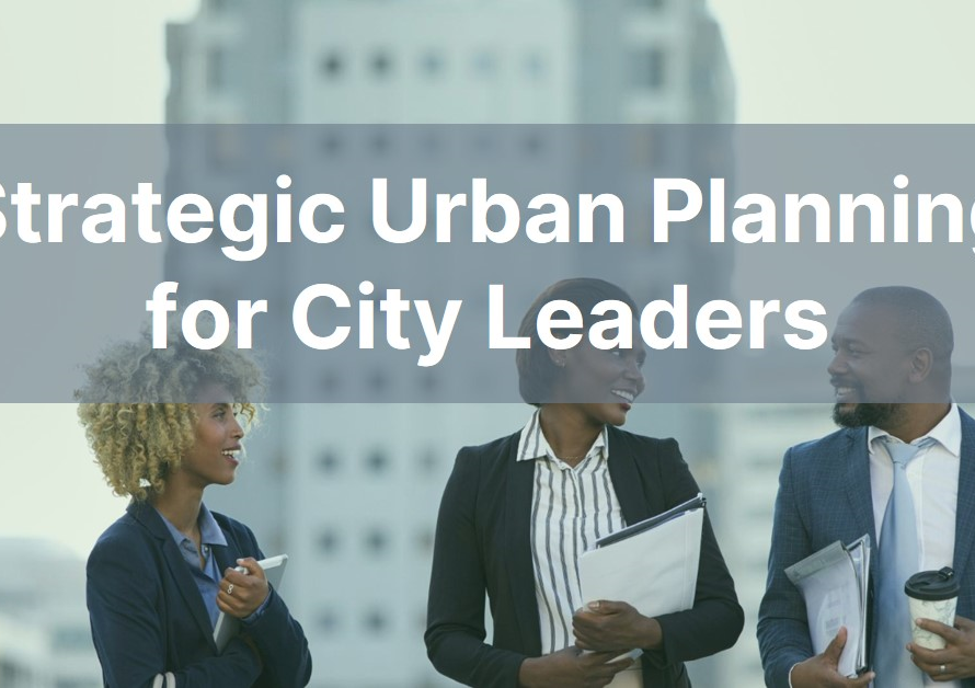 Urban Planning for City Leaders: Strategic Approaches