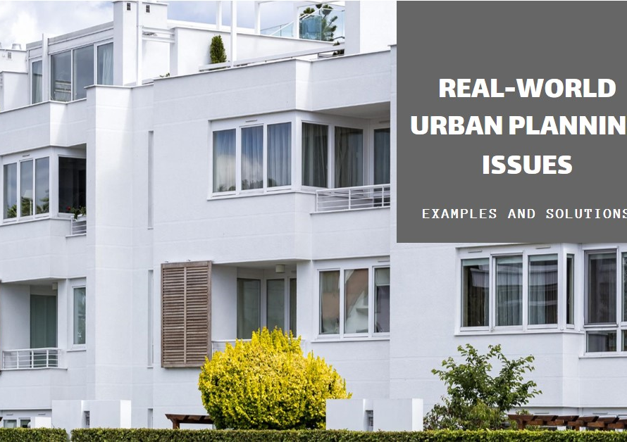 Urban Planning Issues Examples: Real-World Cases