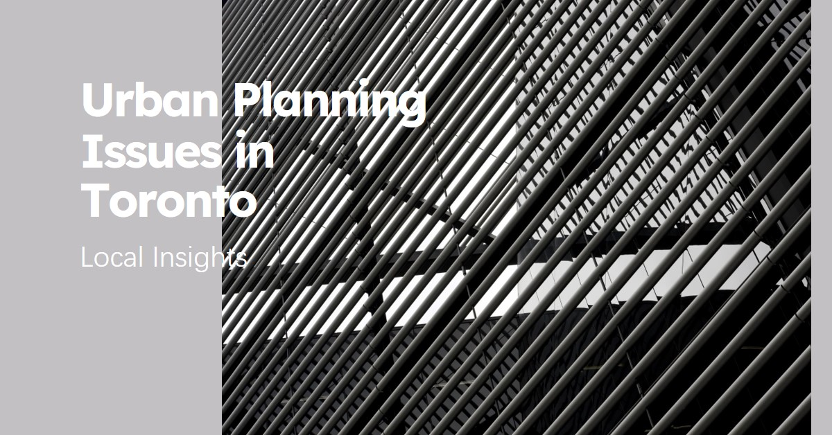 2026 Urban Planning Issues in Toronto: Local Insights » Archova Visuals