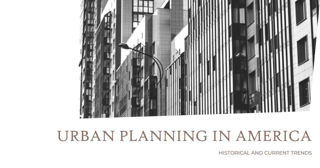 Urban Planning in America: Historical and Current Trends