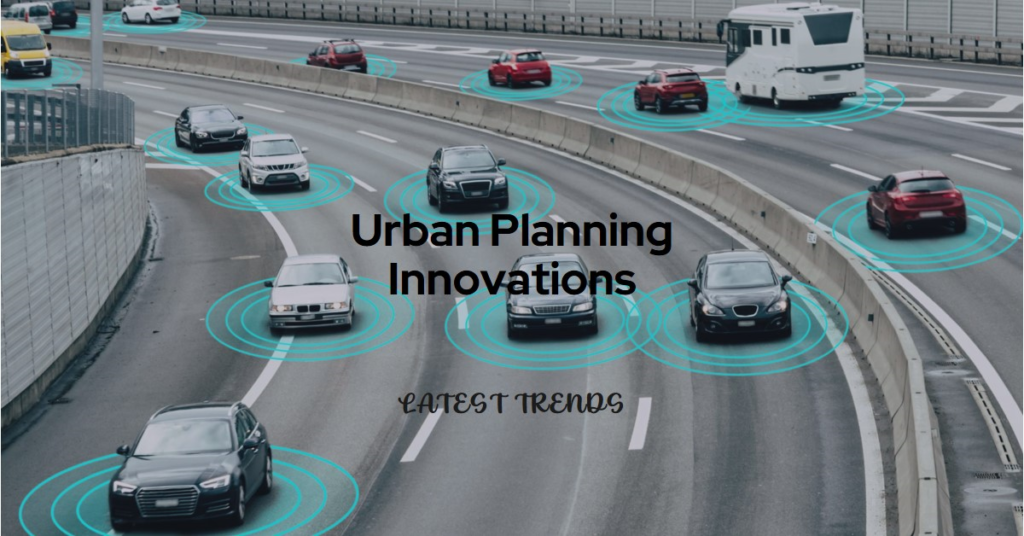 Urban Planning Innovations: Latest Trends