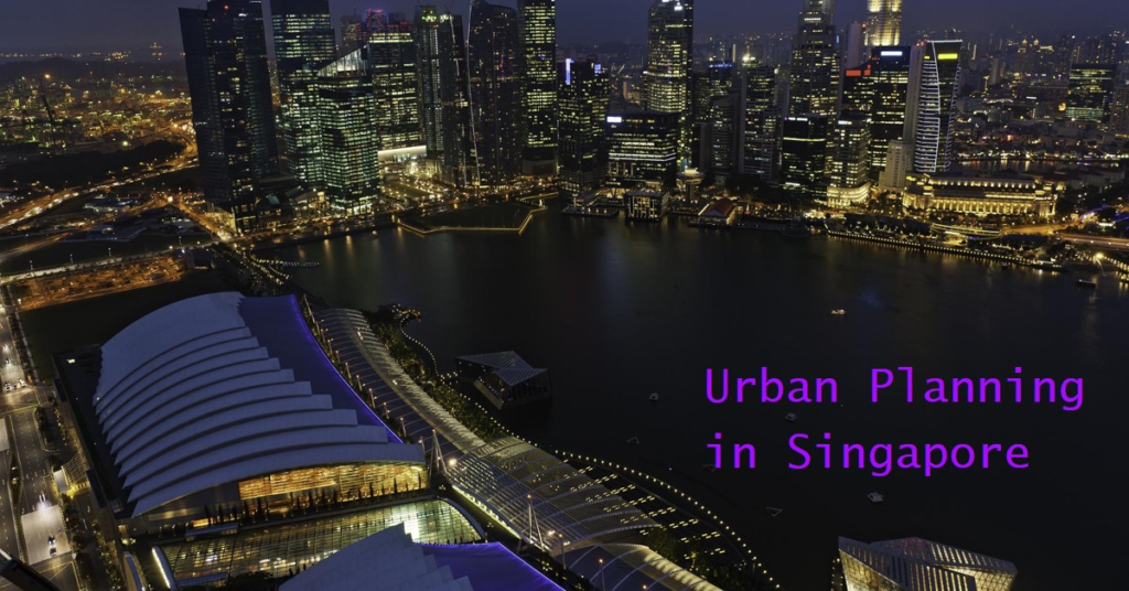 Urban Planning in Singapore: A Detailed Guide
