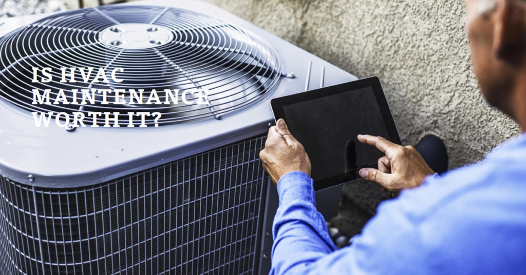 Are HVAC Maintenance Plans Worth It?