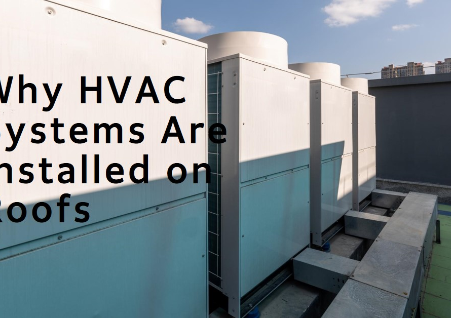 Why are HVAC Systems Often Installed on Roofs?