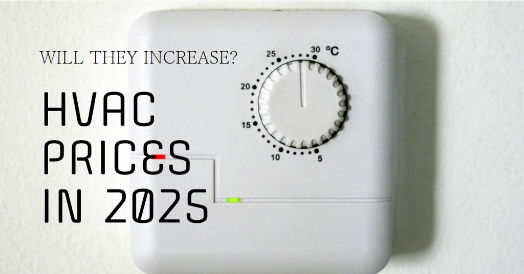 Will HVAC Prices Increase in 2025?