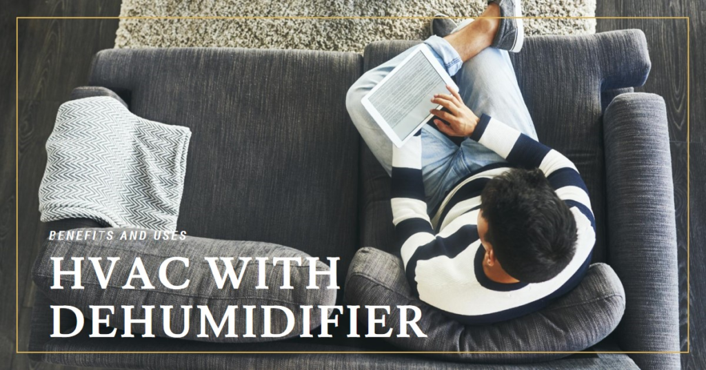 HVAC with Dehumidifier: Benefits and Uses