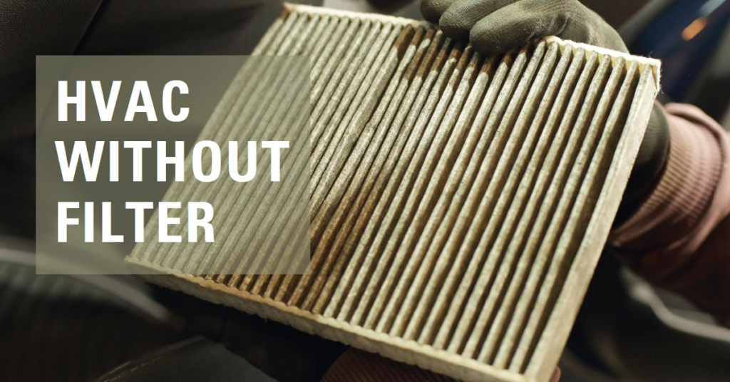 HVAC Without Filter: Risks and Consequences