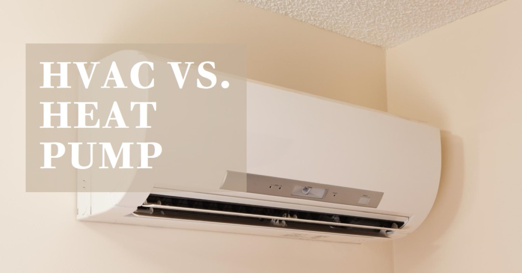  HVAC vs. Heat Pump: Which is Better for Your Home?