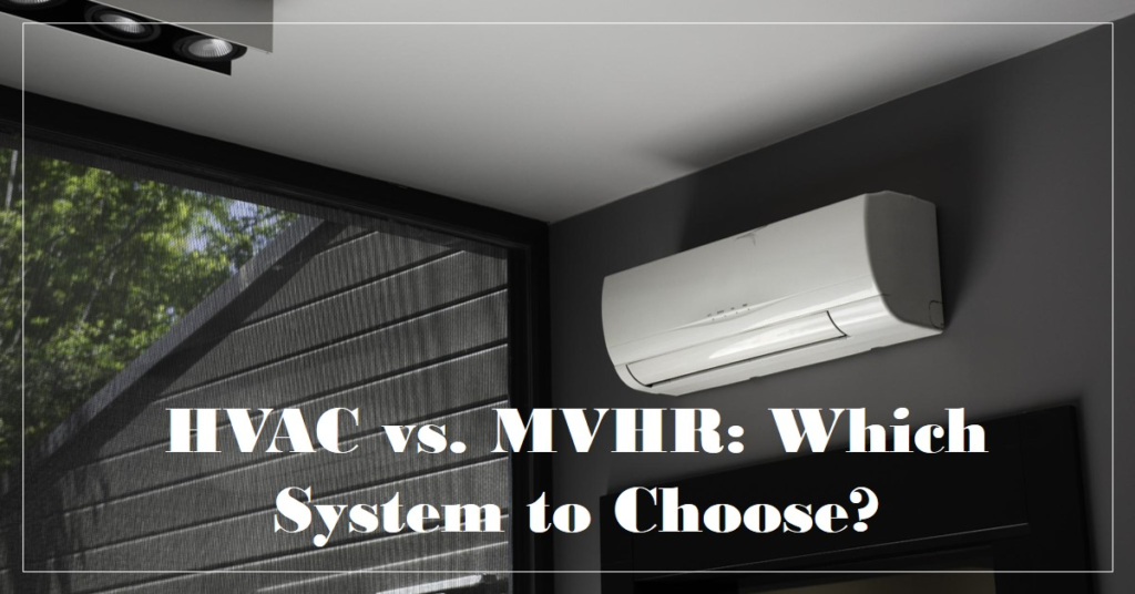 HVAC vs. MVHR: Which System to Choose?