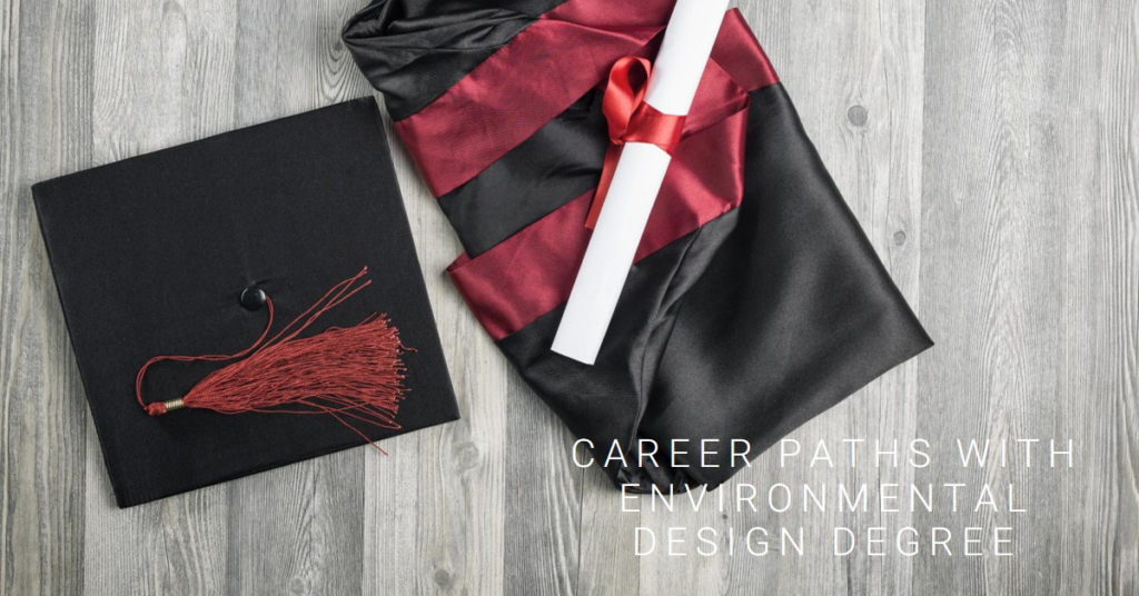 Career Paths You Can Take with an Environmental Design Degree