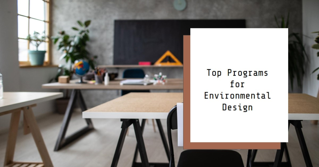 Top Programs for Studying Environmental Design