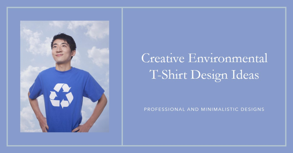Creative Environmental Design Ideas for T-Shirts