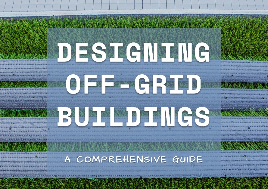 Comprehensive Guide to Designing Off-Grid Buildings