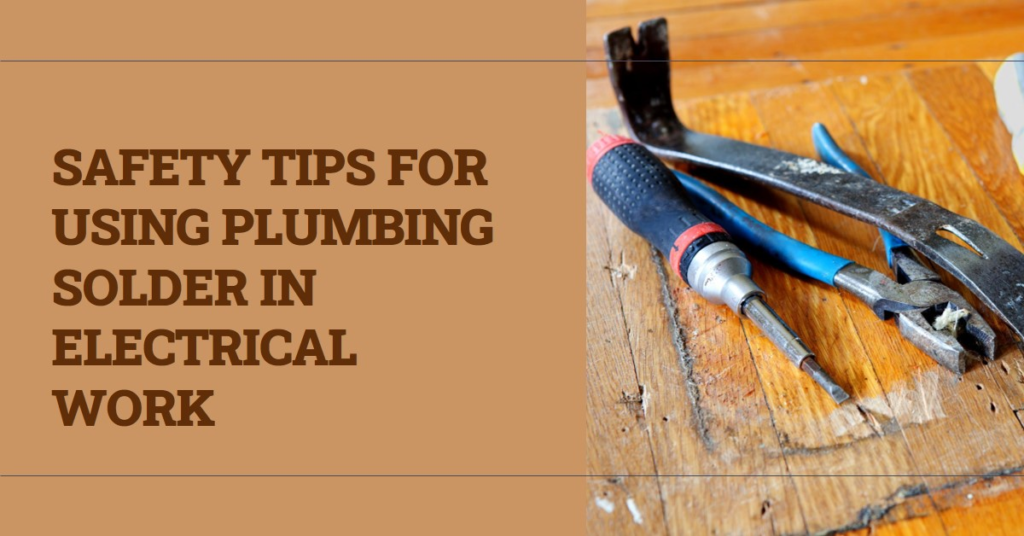 Can I Use Plumbing Solder for Electrical Work? Safety Tips