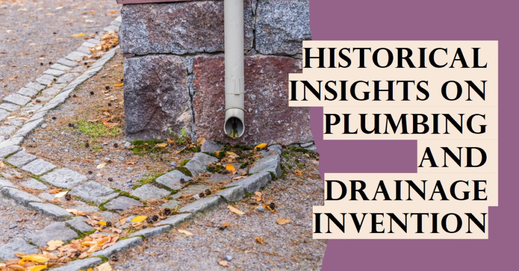 Who Invented Plumbing and Drainage? Historical Insights