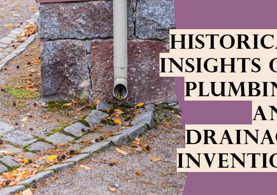Who Invented Plumbing and Drainage? Historical Insights