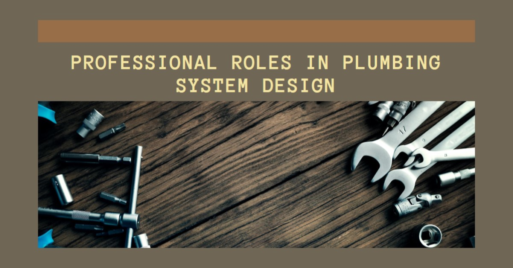 Who Designs Plumbing Systems? Professional Roles